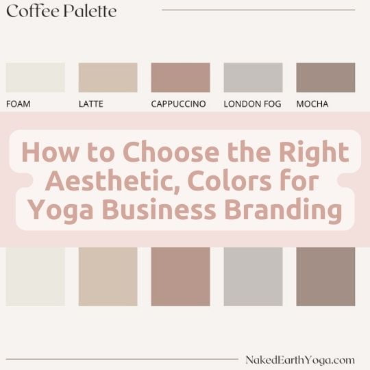 How to Choose the Right Yoga Business Branding Aesthetic, Color Palettes -  Naked Earth Yoga